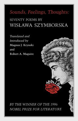 Sounds, Feelings, Thoughts: Seventy Poems by Wislawa Szymborska - Bilingual Edition - Wislawa Szymborska