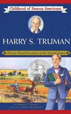 Harry S. Truman: Thirty-Third President of the United States - George E. Stanley