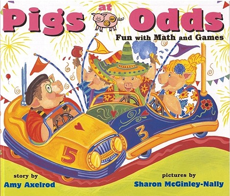 Pigs at Odds: Fun with Math and Games - Amy Axelrod