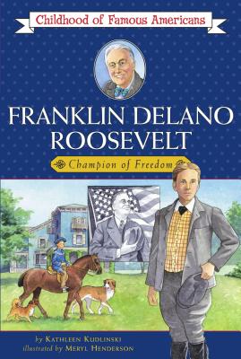 Franklin Delano Roosevelt: Champion of Freedom - Kathleen Kudlinski