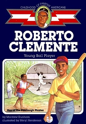 Roberto Clemente: Young Ball Player - Montrew Dunham