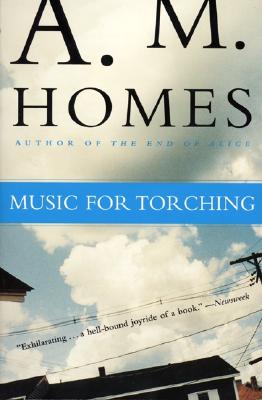Music for Torching - A. M. Homes