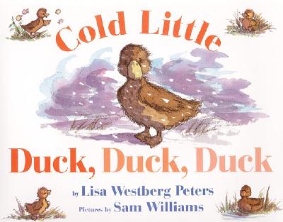 Coperta cărții 'Cold Little Duck, Duck, Duck: A Springtime Book for Kids - Lisa Westberg Peters'