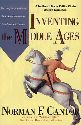Inventing the Middle Ages - Norman F. Cantor