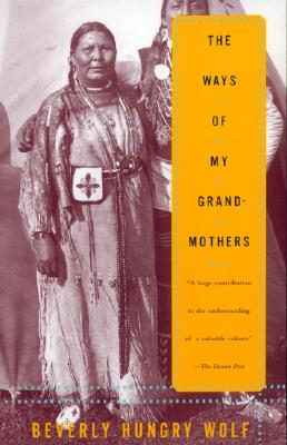 The Ways of My Grandmothers - Beverly Hungry Wolf