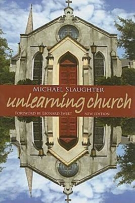 Unlearning Church: New Edition - Mike Slaughter