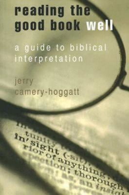 Reading the Good Book Well: A Guide to Biblical Interpretation - Jerry Camery-hoggatt