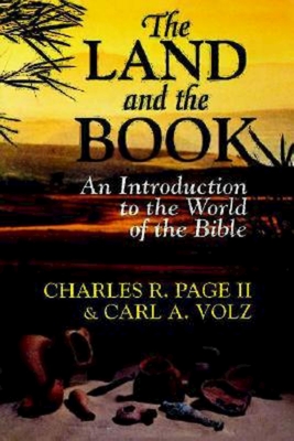 The Land and the Book: An Introduction to the World of the Bible - Charles R. Page
