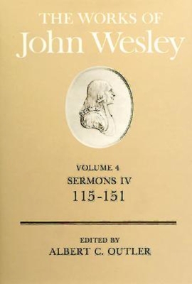 The Works of John Wesley Volume 4: Sermons IV (115-151) - Albert C. Outler