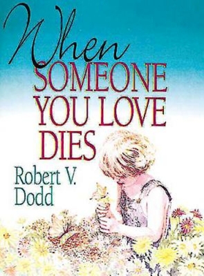 When Someone You Love Dies: An Explanation of Death for Children - Robert V. Dodd