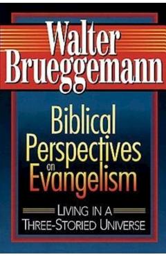 Coperta cărții 'Biblical Perspectives on Evangelism: Living in a Three-Storied Universe - Walter Brueggemann'