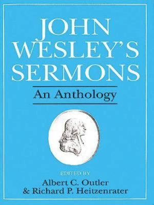 John Wesley's Sermons: An Anthology - Albert C. Outler