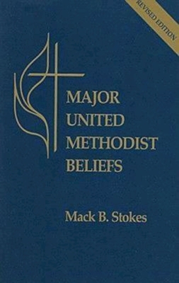 Major United Methodist Beliefs Revised - Mack B. Stokes