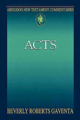 Abingdon New Testament Commentaries: Acts - Beverly Roberts Gaventa