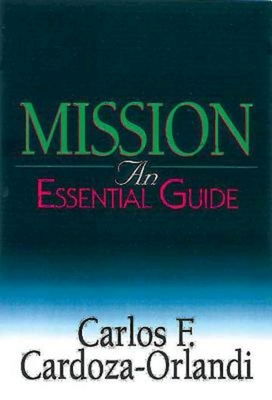 Mission: An Essential Guide - Carlos F. Cardoza-orlandi