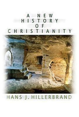 A New History of Christianity - Hans J. Hillerbrand