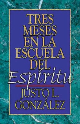 Coperta cărții 'Tres Meses En La Escuela del Espíritu: Estudio Sobre Hechos - Justo L. Gonzalez'