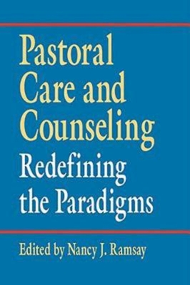 Pastoral Care and Counseling: Redefining the Paradigms - Joretta L. Marshall