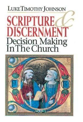 Scripture & Discernment: Decision Making in the Church - Luke Timothy Johnson