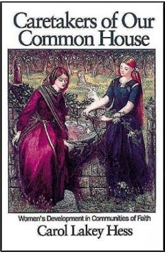 Coperta cărții 'Caretakers of Our Common House: Women's Development in Communities of Faith - Carol Lakey Hess'