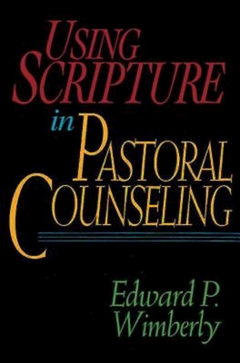 Using Scripture in Pastoral Counseling - Edward P. Wimberly