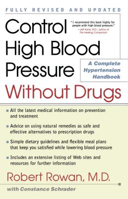 Control High Blood Pressure Without Drugs: A Complete Hypertension Handbook - Robert Rowan