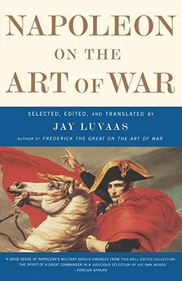Napoleon on the Art of War - Jay Luvaas