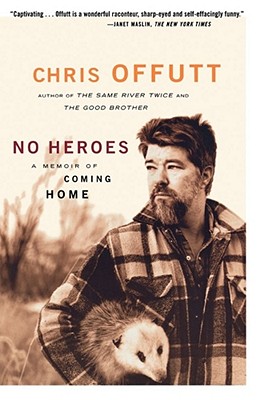No Heroes: A Memoir of Coming Home - Chris Offutt