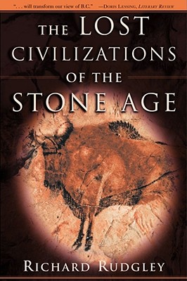 The Lost Civilizations of the Stone Age - Richard Rudgley