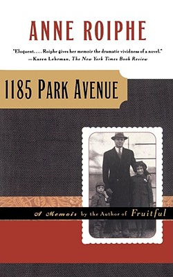 1185 Park Avenue: A Memoir - Anne Roiphe