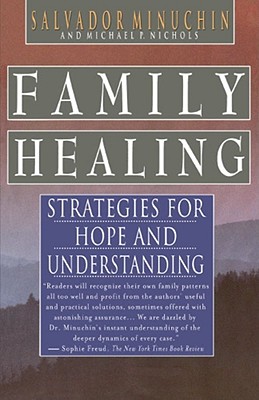 Family Healing: Strategies for Hope and Understanding - Salvador Minuchin