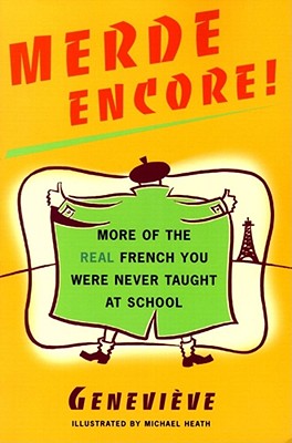 Merde Encore!: More of the Real French You Were Never Taught at School - Mike Heath