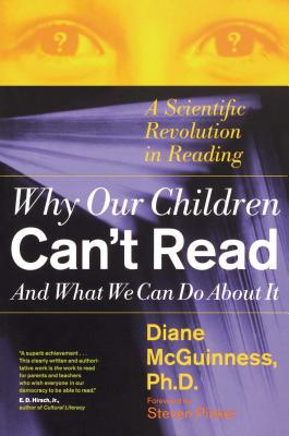 Why Our Children Can't Read and What We Can Do about It: A Scientific Revolution in Reading - Diane Mcguinness