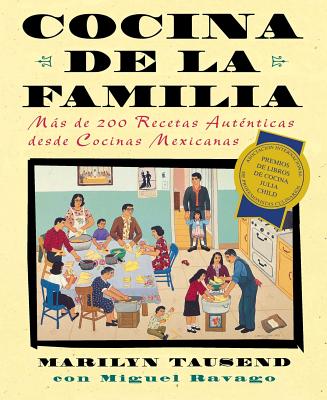 Cocina de la Familia (Family Kitchen): Mas de 200 Recetas Autenticas de Cocinas Mexicanas - Marilyn Tausend