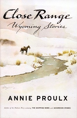 Coperta cărții 'Close Range: Wyoming Stories - Annie Proulx'