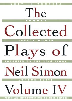 The Collected Plays of Neil Simon Vol IV - Neil Simon