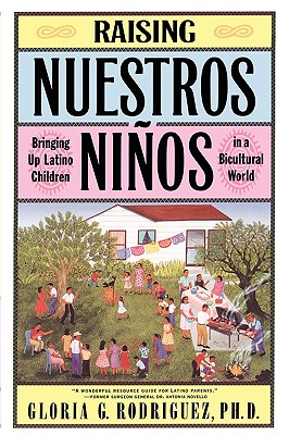 Raising Nuestros Ninos: Bringing Up Latino Children in a Bicultural World - Gloria G. Rodriguez