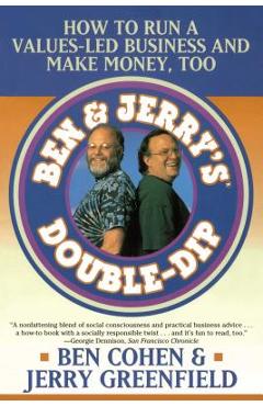 Coperta cărții 'Ben Jerry's Double Dip: How to Run a Values Led Business and Make Money Too - Jerry Greenfield'
