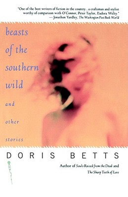 Beasts of the Southern Wild and Other Stories - Doris Betts