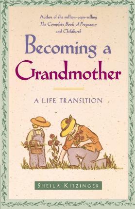 Becoming a Grandmother: A Life Transition - Sheila Kitzinger