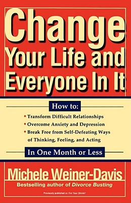 Change Your Life and Everyone in It: How To: - Michele Weiner Davis