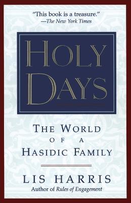 Holy Days: The World of the Hasidic Family - Lis Harris