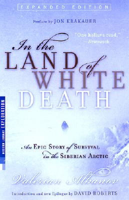 In the Land of White Death: An Epic Story of Survival in the Siberian Arctic - Valerian Albanov