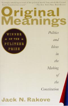 Coperta cărții 'Original Meanings: Politics and Ideas in the Making of the Constitution - Jack N. Rakove'
