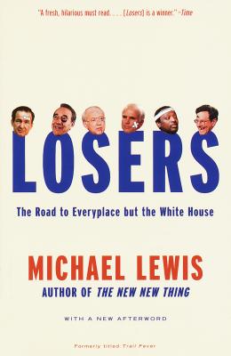 Losers: The Road to Everyplace But the White House - Michael Lewis