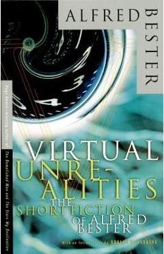 Coperta cărții 'Virtual Unrealities: The Short Fiction of Alfred Bester - Alfred Bester'