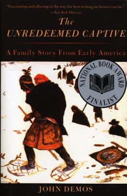 Coperta cărții 'The Unredeemed Captive: A Family Story from Early America - John Demos'
