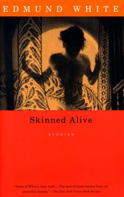 Skinned Alive: Stories - Edmund White