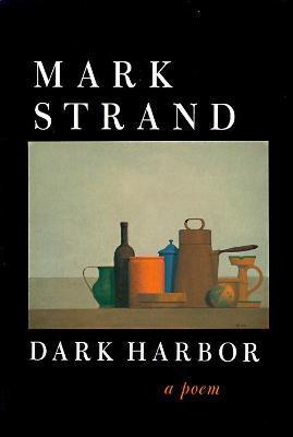 Dark Harbor: A Poem - Mark Strand
