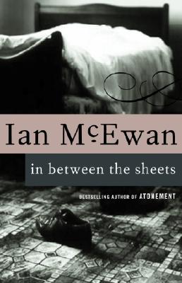 In Between the Sheets - Ian Mcewan